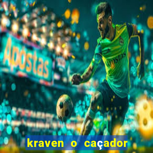 kraven o caçador filme completo dublado